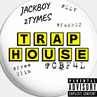 Trap House by Jackboy 2tymes