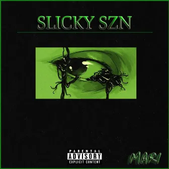 SLICKY SZN by Mari.