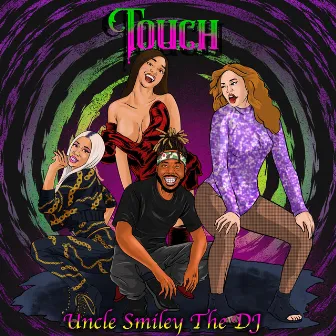 Touch by Uncle Smiley the DJ