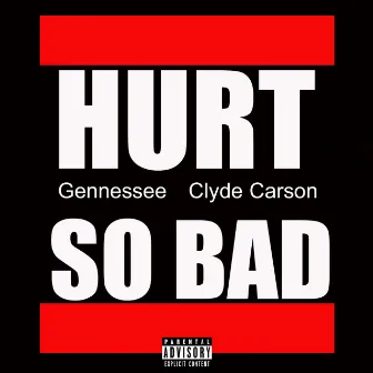 Hurt So Bad (feat. Clyde Carson) by Gennessee