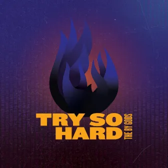 Try So Hard by The By Gods