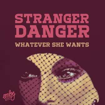 Whatever She Wants by Stranger Danger