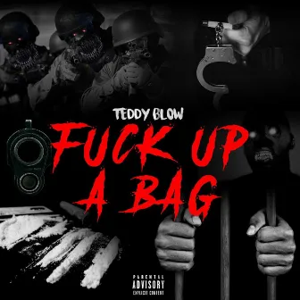 Fuck Up a Bag by Teddy Blow