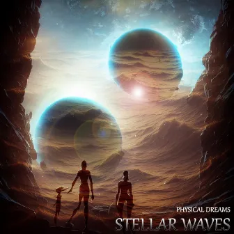 Stellar Waves by Physical Dreams