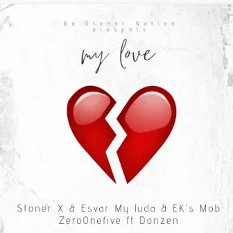 My Love by EK's Mob ZeroOnefive