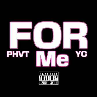 For Me by PHVT