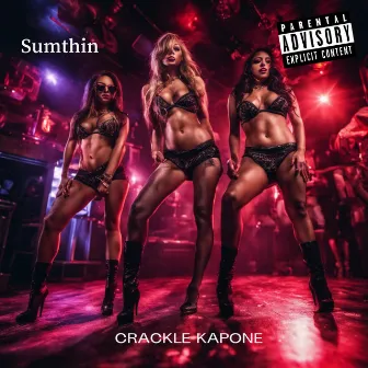 Sumthin by Crackle Kapone