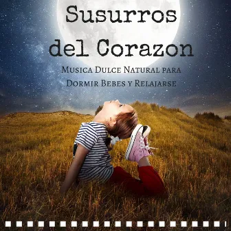 Susurros del Corazon: Musica Dulce Natural para Dormir Bebes y Relajarse by Así Soñando