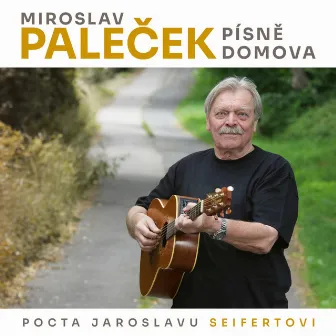 Písně domova (Pocta Jaroslavu Seifertovi) by Miroslav Paleček