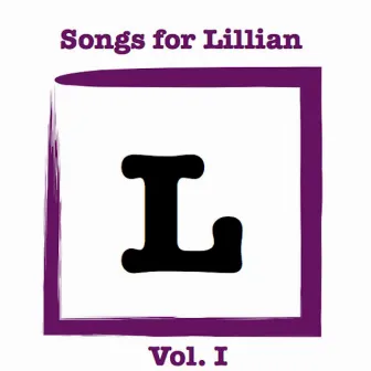 Songs for Lillian Vol. I by Gabriel Douglas