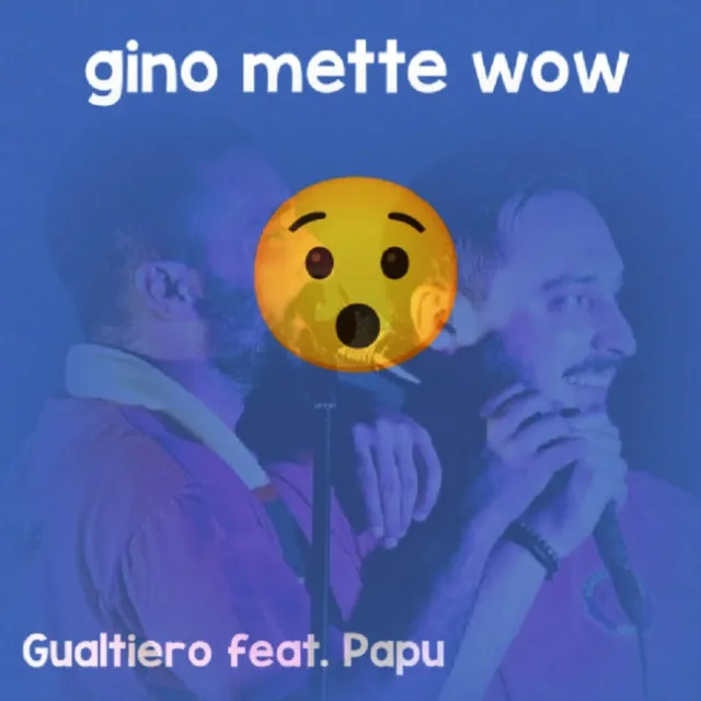 Gino mette wow