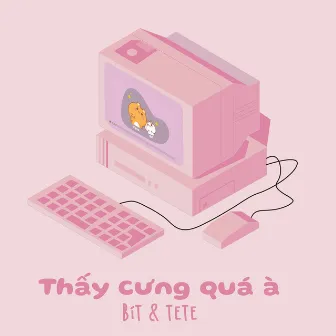 Thấy Cưng Quá À by Bít