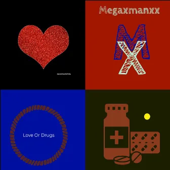 Love Or Drugz, Pt.2 by Megaxmanxx