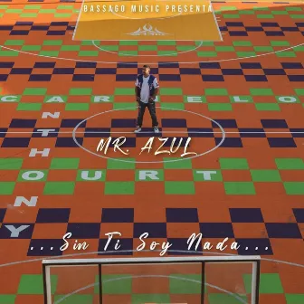 Sin Ti Soy Nada by Mr Azul