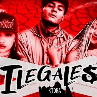 Ilegales by KtDra