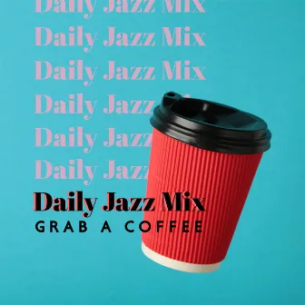 Daily Jazz Mix: Grab a Coffee, Thursday Jazz Mood, Weekend Jazz Upbeat by Classical Jazz Club