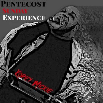 Pentecost Sunday Experience by Korey Mickie