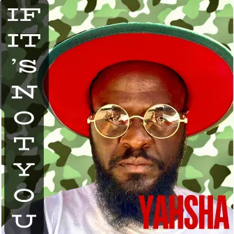 If It's Not You by Yahsha