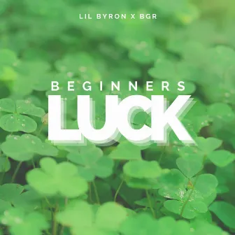 Beginners Luck by BGR