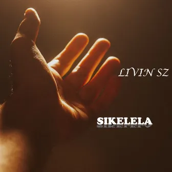 Sikelela by LIVIN SZ