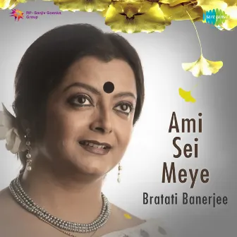 Ami Sei Meye by Bratati Banerjee