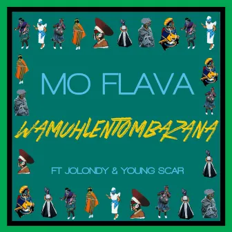 Wamuhle Ntombazan (feat. Young Scar & Jolondy) by Mo Flava