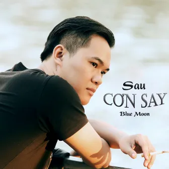 Sau Cơn Say by Blue Moon