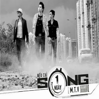 Nếu Chỉ Sống Một Ngày by MTV