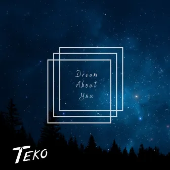 Dream About You by TEKO