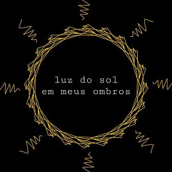 luz do sol em meus ombros by øni