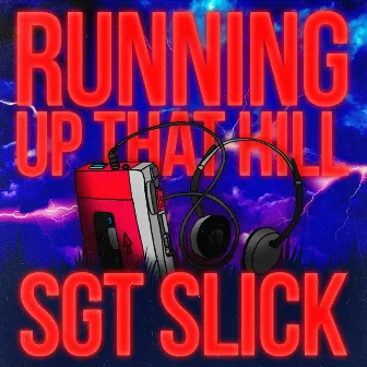 Running Up That Hill (Dance Version) by Sgt Slick