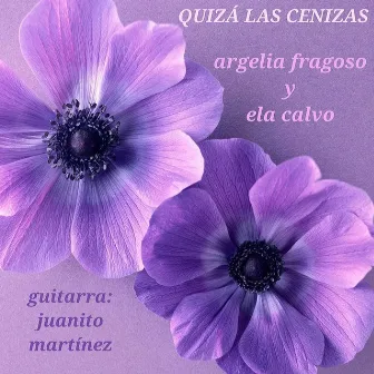 Quizá las cenizas by Argelia Fragoso