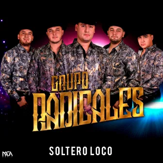 Soltero Loco by Grupo Radicales