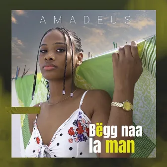 Bëgg naa la man by AMADEUS