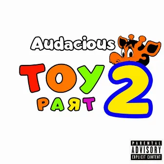 Toy, Pt. 2 by Audacious