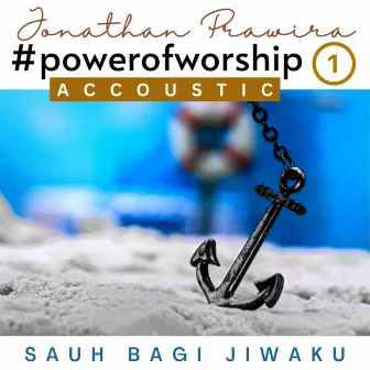 Power Of Worship Accoustic Vol 1 - Sauh Bagi Jiwaku by Jonathan Prawira