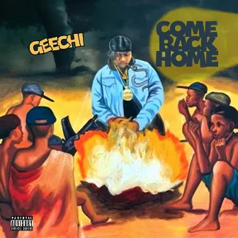 Come Back Home by Geechi