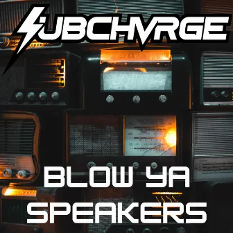 Blow Ya Speakers by Subchvrge