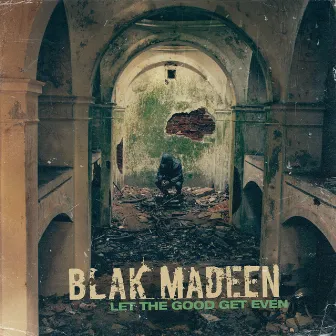 Let The Good Get Even by Blak Madeen