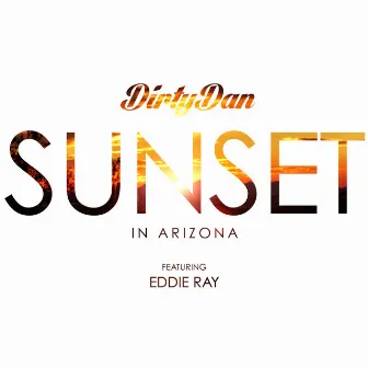 Sunset (In Arizona) by Dirty Dan