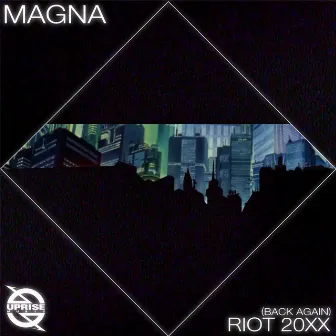 Riot 20xx (Back Again) by Magna