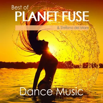 Best Of Planet Fuse Dance Music by Stefano del Mare