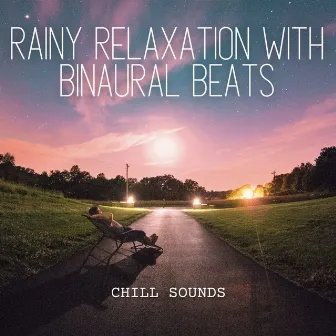 Chill Sounds: Rainy Relaxation with Binaural Beats by Soft Sunday Morning Music