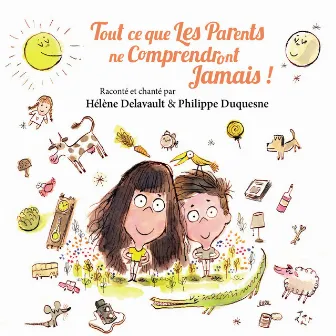 Tout ce que les parents ne comprendront jamais by Hélène Delavault