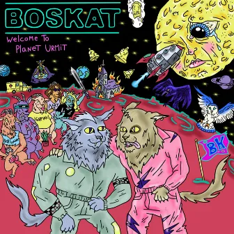 Welcome To Planet Urmit by BOSKAT