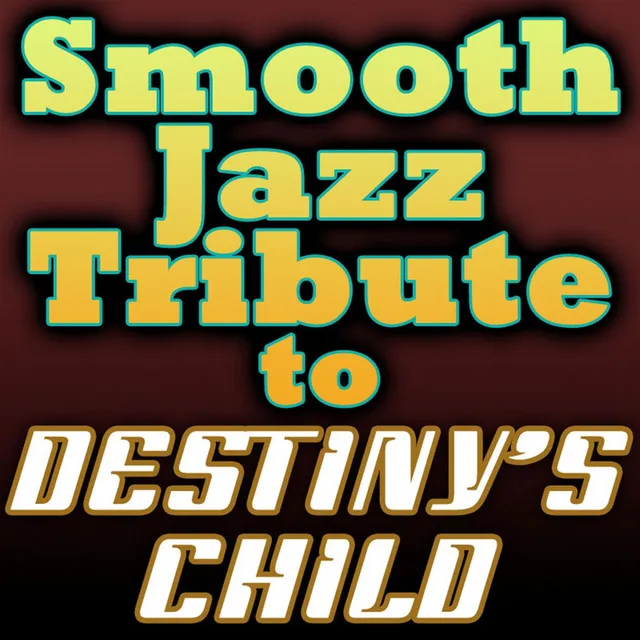 Destiny's Child Smooth Jazz Tribute