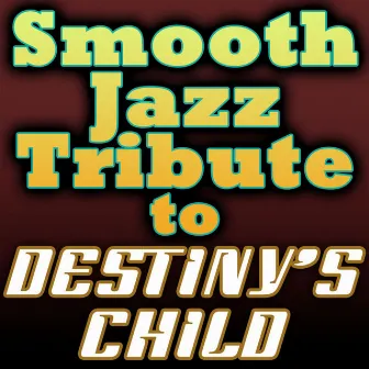 Destiny's Child Smooth Jazz Tribute by Cover All Stars