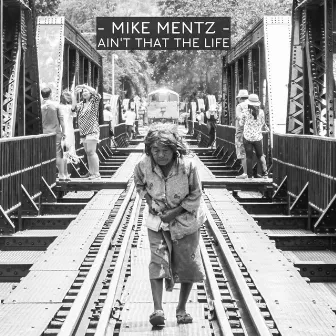 Ain't That the Life by Mike Mentz