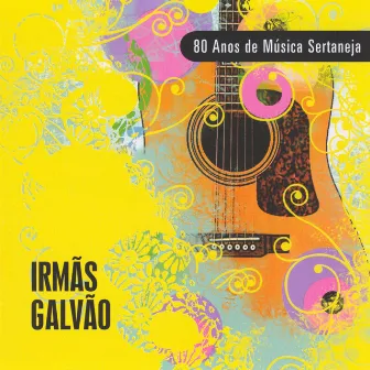 80 Anos de Música Sertaneja by Irmãs Galvão