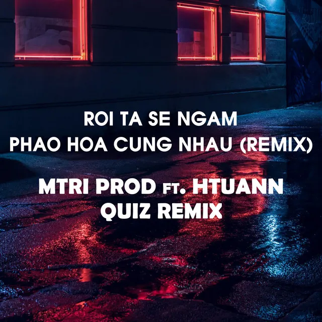 Rồi Ta Sẽ Ngắm Pháo Hoa Cùng Nhau - Remix